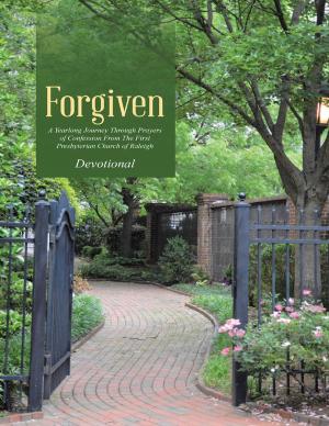 Cover of the book Forgiven: A Yearlong Journey Through Prayers of Confession from the First Presbyterian Church of Raleigh by Elbert Ransom, Jr., D. Min.