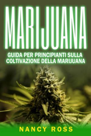 Cover of the book Marijuana: guida per principianti sulla coltivazione della marijuana by Tom Whistler