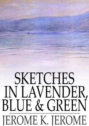 Cover of the book Sketches in Lavender, Blue and Green by Elliott O'Donnell
