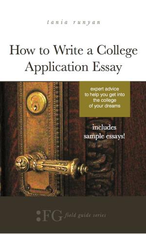 bigCover of the book How to Write a College Application Essay: Expert Advice to Help You Get Into the College of Your Dreams by 