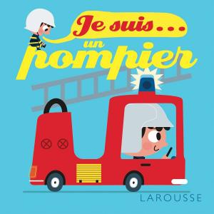 Cover of the book Je suis un pompier by Gilles Bonotaux, Jean-Paul Collaert