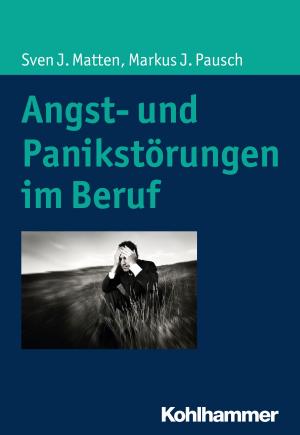 Cover of the book Angst- und Panikstörungen im Beruf by Martin Becker, Martin Becker, Jürgen E. Schwab, Cornelia Kricheldorff