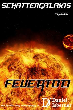 Cover of the book Schattengalaxis - Feuertod by Laura Kostad