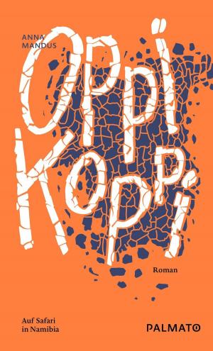 Cover of the book Oppikoppi. Auf Safari in Namibia. by Kristina Garlick