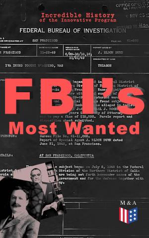 Cover of the book FBI's Most Wanted – Incredible History of the Innovative Program by James Willard Schultz