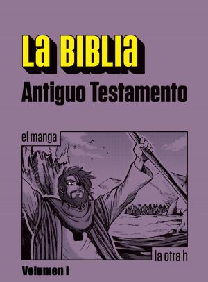Cover of the book La Biblia. Antiguo Testamento. Vol. I by Robert Olen Butler