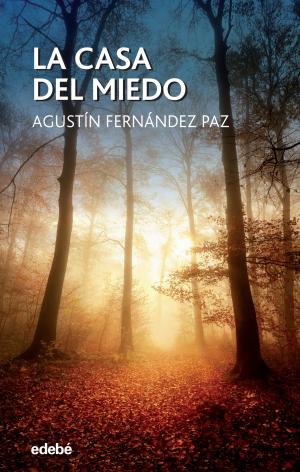 Cover of the book La Casa del Miedo by Agustín Fernández Paz