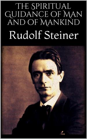 Cover of the book The Spiritual Guidance of Man and of Mankind by Rudolf Steiner