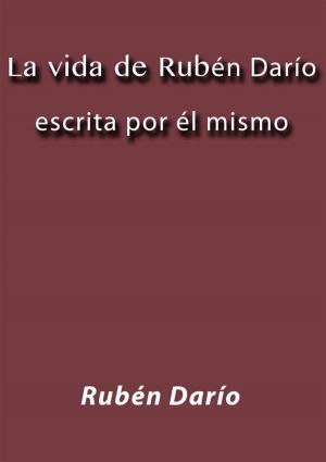 Cover of the book La vida de Rubén Darío escrita por él mismo by Mia Johnson