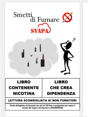Cover of the book Smetti di Fumare ... Svapa by Guggu V
