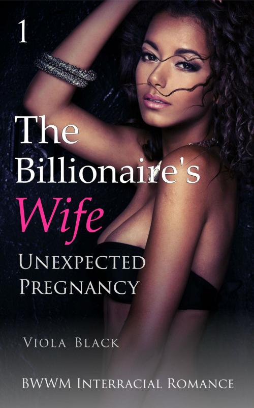 Cover of the book The Billionaire's Wife 1 by Viola Black, Viola Black