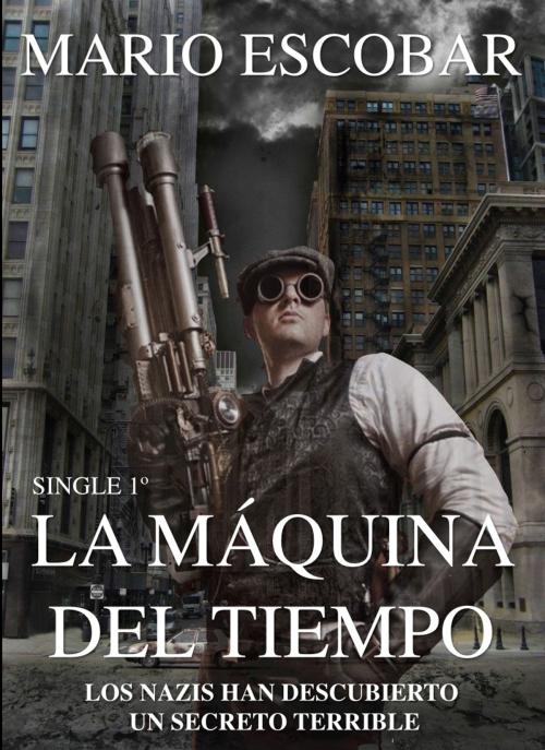 Cover of the book La Máquina del Tiempo by Mario Escobar, Mario Escobar
