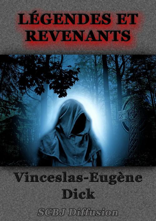 Cover of the book Légendes et revenants (illustré) by Vinceslas-Eugène Dick, SCBJ Diffusion