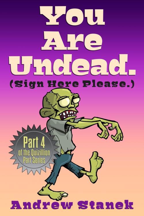 Cover of the book You Are Undead. (Sign Here Please) by Andrew Stanek, Andrew Stanek