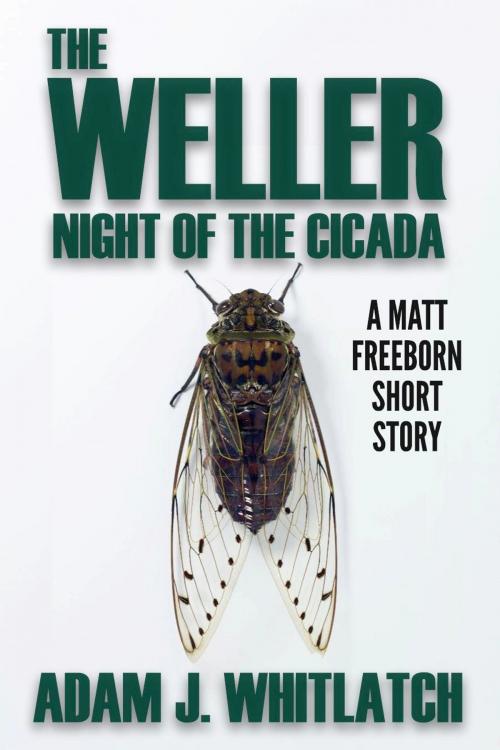 Cover of the book The Weller: Night of the Cicada by Adam J. Whitlatch, Latchkey Press