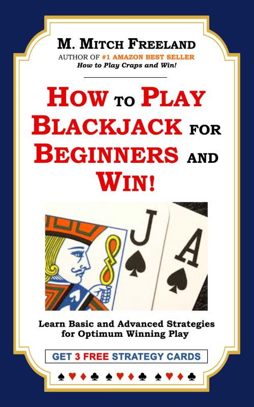 Cover of the book HOW TO PLAY BLACKJACK FOR BEGINNERS AND WIN! by M. Mitch Freeland, Las Vegas Book Company