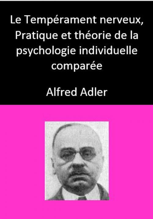Cover of the book Le Tempérament nerveux, Pratique et théorie de la psychologie individuelle comparée by Adler Alfred, YADE