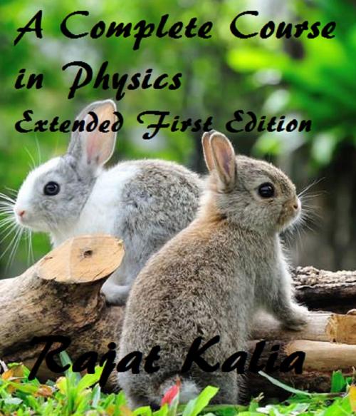 Cover of the book A Complete Course in Physics ( Graphs ) - Extended First Edition by Rajat Kalia, Self