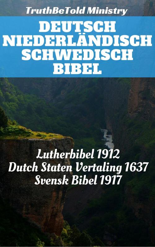 Cover of the book Deutsch Niederländisch Schwedisch Bibel by TruthBeTold Ministry, Joern Andre Halseth, Martin Luther, Johannes Bogerman, Willem Baudartius, Gerson Bucerus, Jakobus Rolandus, Herman Faukelius, Petrus Cornelisz, Kong Gustav V, PublishDrive