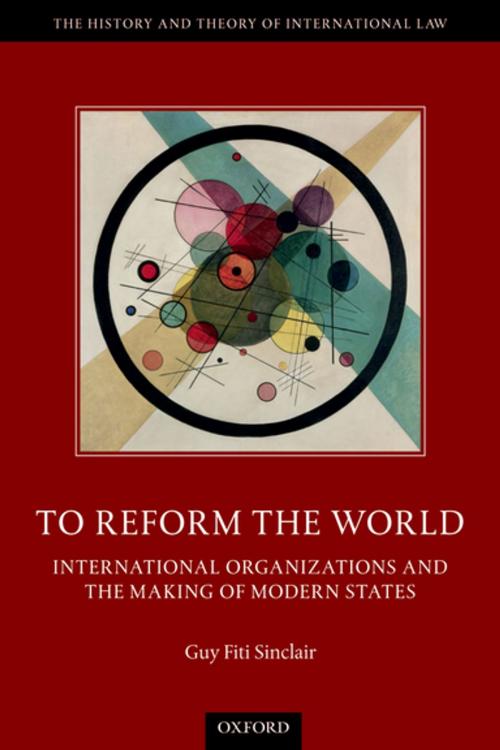 Cover of the book To Reform the World by Guy Fiti Sinclair, OUP Oxford