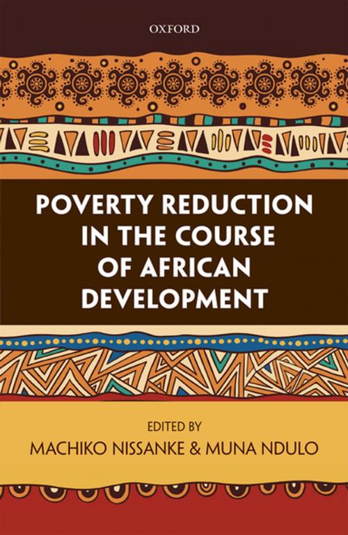 Cover of the book Poverty Reduction in the Course of African Development by , OUP Oxford