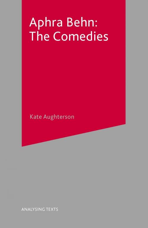 Cover of the book Aphra Behn: The Comedies by Kate Aughterson, Macmillan Education UK