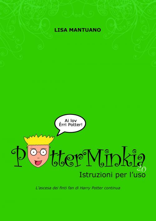 Cover of the book PotterMinkia 2.0 - Istruzioni per l’uso by Lisa Mantuano, Lisa Mantuano