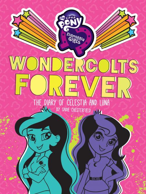 Cover of the book My Little Pony: Equestria Girls: Wondercolts Forever by Sadie Chesterfield, Little, Brown Books for Young Readers