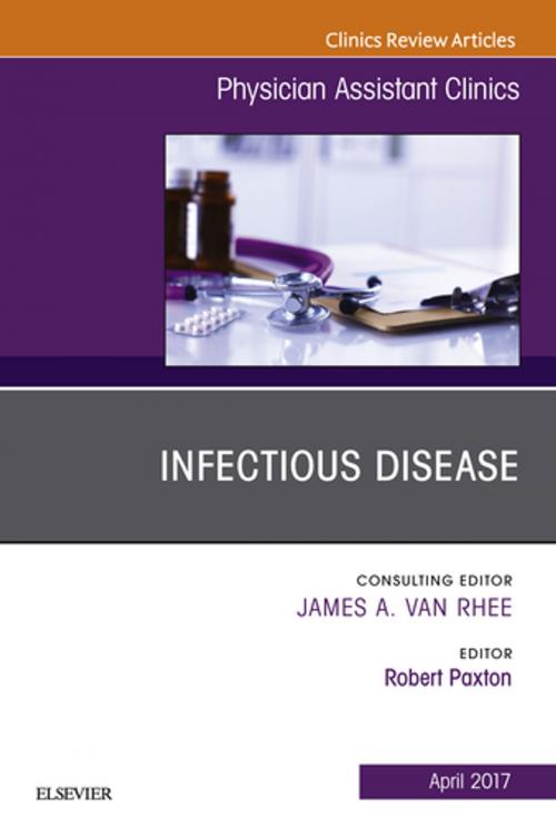 Cover of the book Infectious Disease, An Issue of Physician Assistant Clinics, E-Book by Robert Paxton, PA-C, MPAS, Elsevier Health Sciences