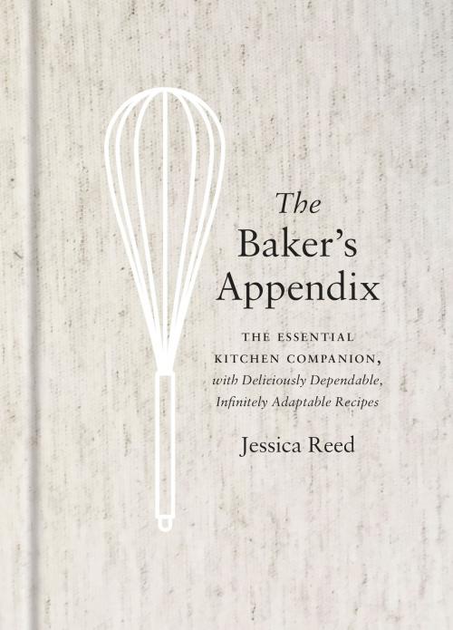 Cover of the book The Baker's Appendix by Jessica Reed, Potter/Ten Speed/Harmony/Rodale