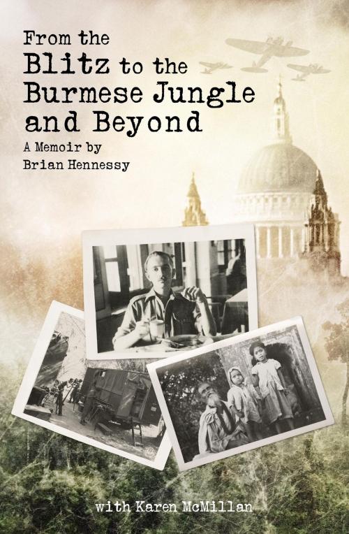 Cover of the book From the Blitz to the Burmese Jungle and Beyond by Karen McMillan, McKenzie Publishing