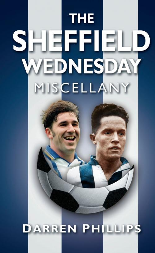 Cover of the book Sheffield Wednesday Miscellany by Darren Phillips, The History Press