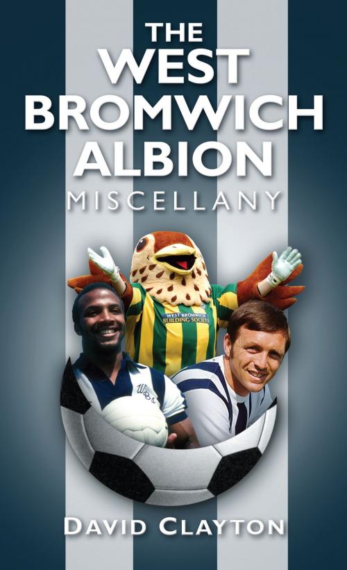 Cover of the book West Bromwich Albion Miscellany by David Clayton, The History Press