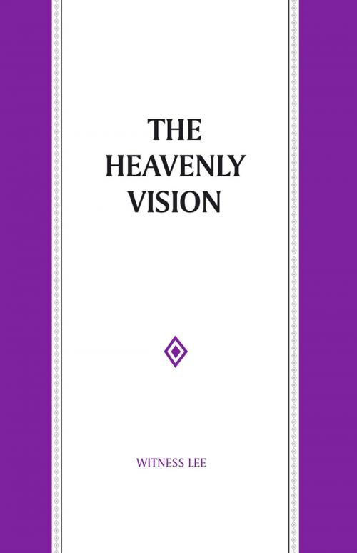 Cover of the book The Heavenly Vision by Witness Lee, Living Stream Ministry