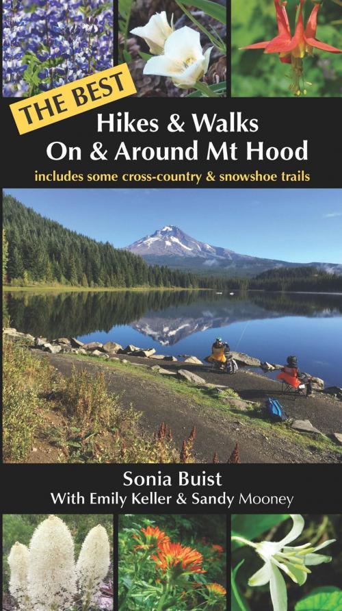 Cover of the book The BEST Hikes & Walks On & Around Mt Hood by Sonia Buist, LOLITS Press