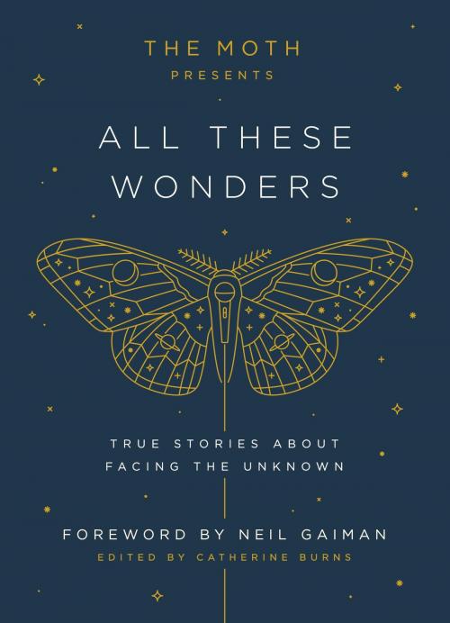 Cover of the book The Moth Presents All These Wonders by , Crown/Archetype