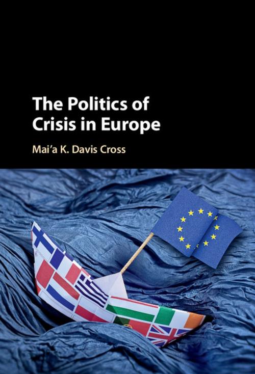 Cover of the book The Politics of Crisis in Europe by Mai'a K. Davis Cross, Cambridge University Press