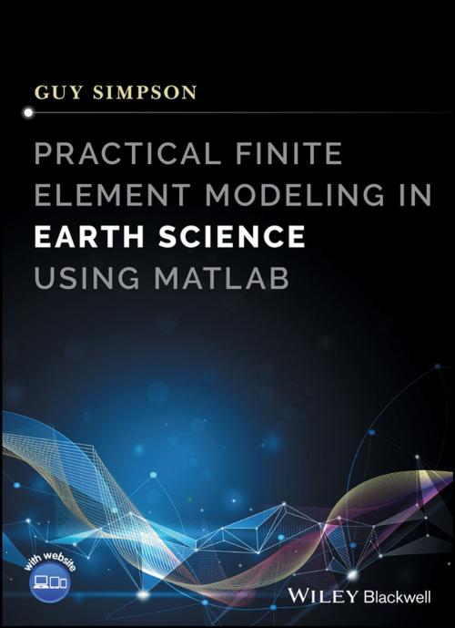 Cover of the book Practical Finite Element Modeling in Earth Science using Matlab by Guy Simpson, Wiley