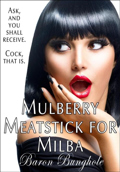 Cover of the book Mulberry Meatstick for Milba by Baron Bunghole, Baron Bunghole