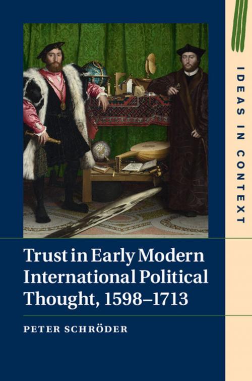 Cover of the book Trust in Early Modern International Political Thought, 1598–1713 by Peter Schröder, Cambridge University Press