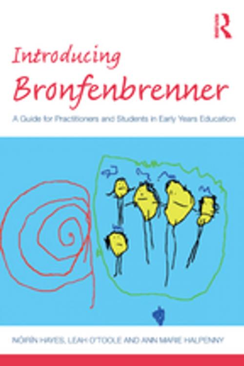 Cover of the book Introducing Bronfenbrenner by Nóirín Hayes, Leah O'Toole, Ann Marie Halpenny, Taylor and Francis