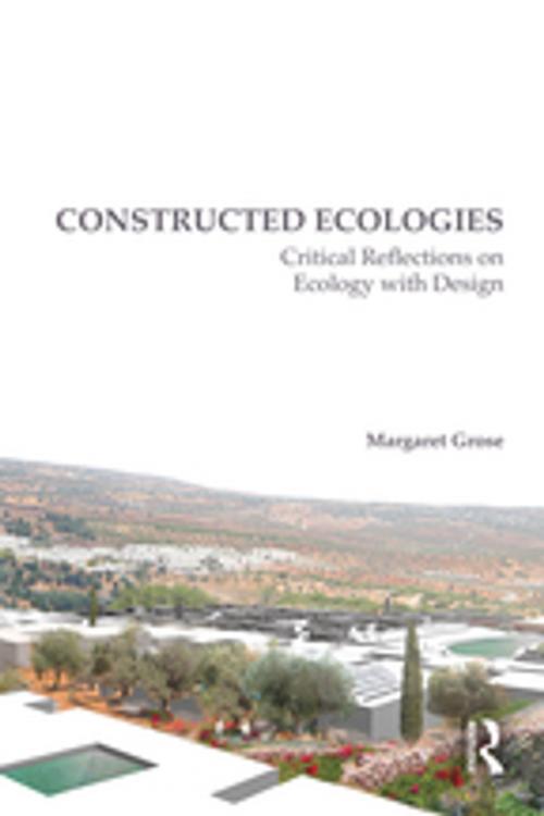 Cover of the book Constructed Ecologies by Margaret Grose, Taylor and Francis