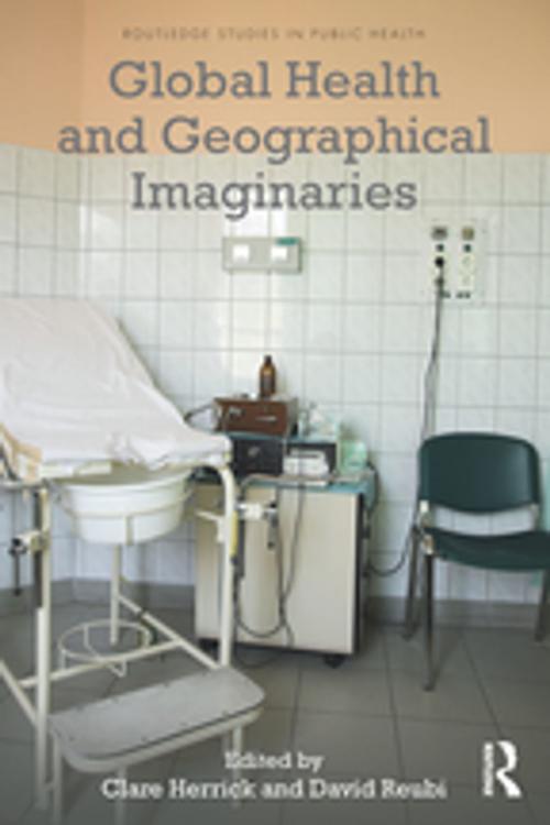 Cover of the book Global Health and Geographical Imaginaries by , Taylor and Francis