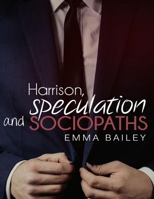 Cover of the book Harrison, Speculation and Sociopaths by Emma Bailey, Lulu.com