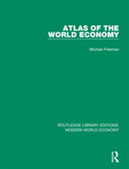 Cover of the book Atlas of the World Economy by Michael Freeman, Taylor and Francis
