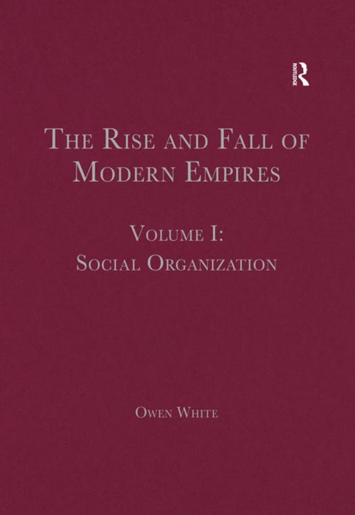 Cover of the book The Rise and Fall of Modern Empires, Volume I by , Taylor and Francis