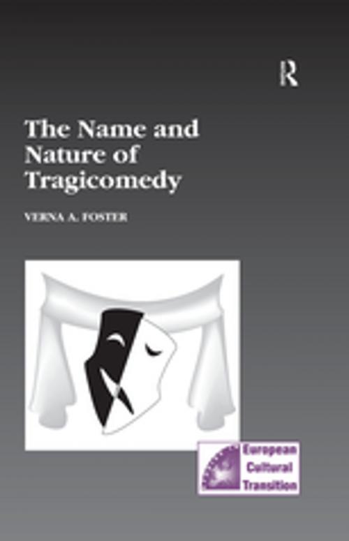 Cover of the book The Name and Nature of Tragicomedy by Verna A. Foster, Taylor and Francis