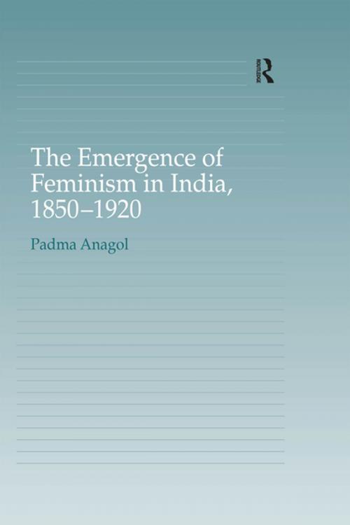 Cover of the book The Emergence of Feminism in India, 1850-1920 by Padma Anagol, Taylor and Francis