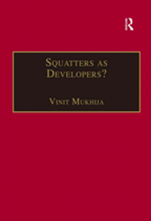 Cover of the book Squatters as Developers? by Vinit Mukhija, Taylor and Francis