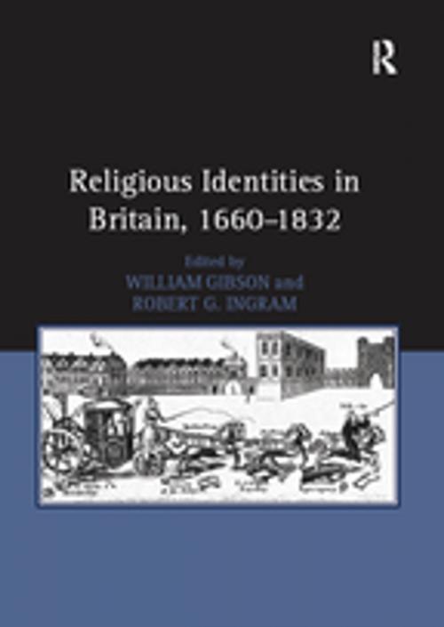 Cover of the book Religious Identities in Britain, 1660–1832 by Robert G. Ingram, Taylor and Francis